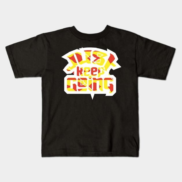 Just Keep Going Kids T-Shirt by T-Shirt Attires